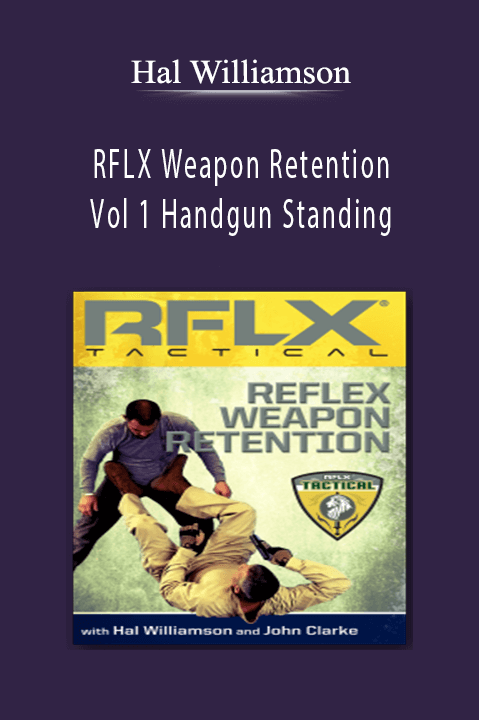 RFLX Weapon Retention – Vol 1 Handgun Standing – Hal Williamson