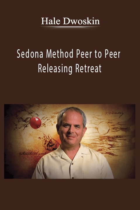 Sedona Method Peer to Peer Releasing Retreat – Hale Dwoskin