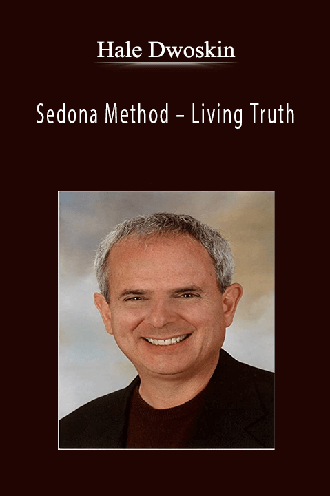 Sedona Method – Living Truth – Hale Dwoskin