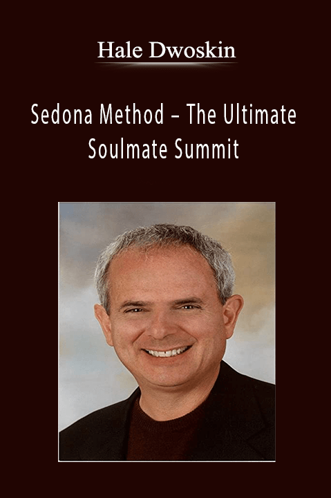 Sedona Method – The Ultimate Soulmate Summit – Hale Dwoskin