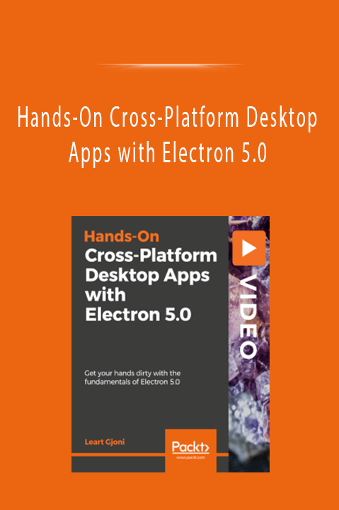 Hands–On Cross–Platform Desktop Apps with Electron 5.0