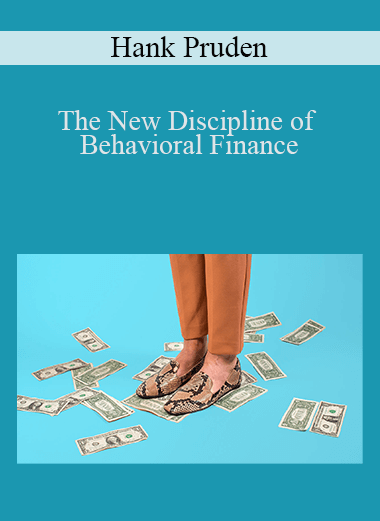 The New Discipline of Behavioral Finance – Hank Pruden