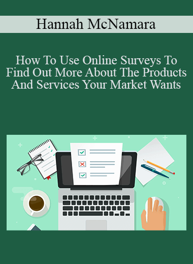How To Use Online Surveys To Find Out More About The Products And Services Your Market Wants – Hannah McNamara