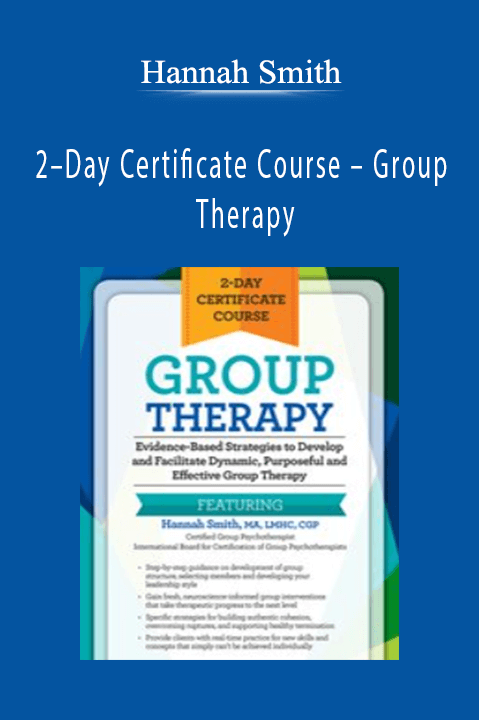 2–Day Certificate Course – Group Therapy: Evidence–Based Strategies to Develop and Facilitate Dynamic