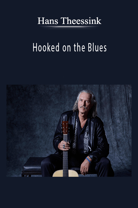 Hooked on the Blues: Soulful Songs and Powerful Techniques From a Master Bluesman – Hans Theessink