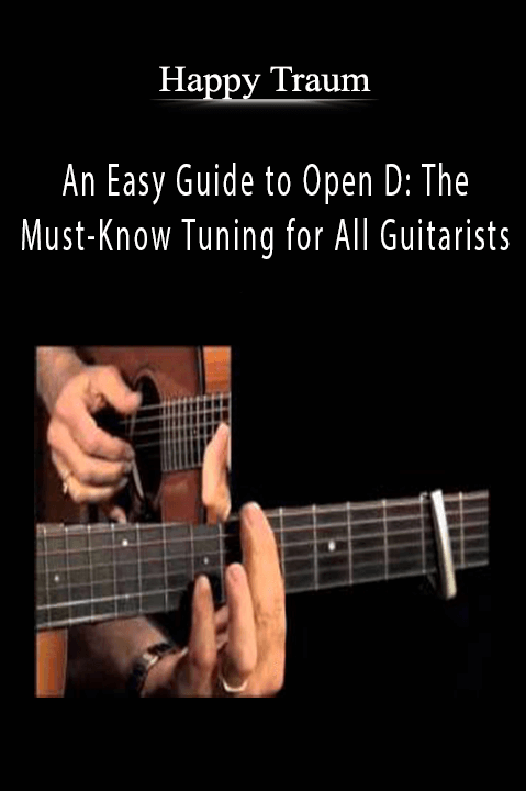 An Easy Guide to Open D: The Must–Know Tuning for All Guitarists – Happy Traum