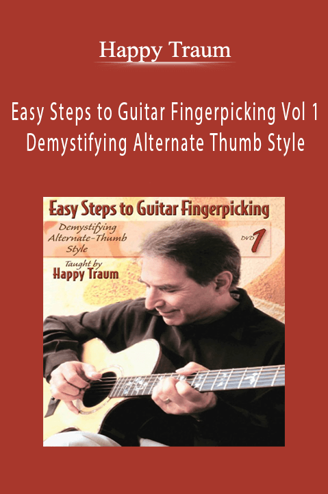 Easy Steps to Guitar Fingerpicking Vol 1 – Demystifying Alternate Thumb Style – Happy Traum