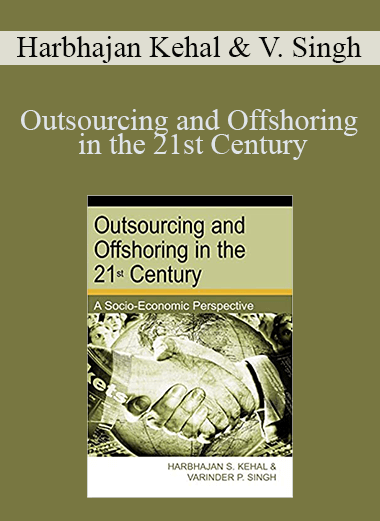 Outsourcing and Offshoring in the 21st Century – Harbhajan Kehal & Varinder Singh