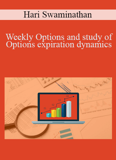 Weekly Options and study of Options expiration dynamics – Hari Swaminathan