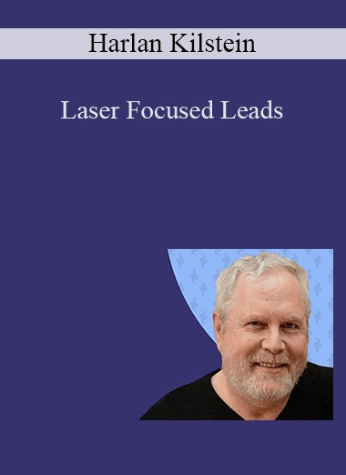 Laser Focused Leads – Harlan Kilstein