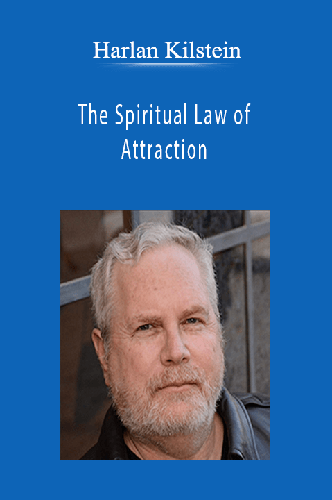 The Spiritual Law of Attraction – Harlan Kilstein