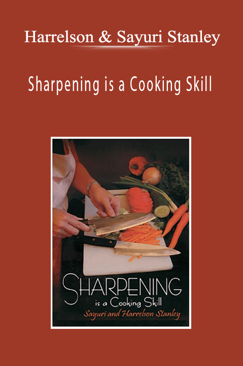 Sharpening is a Cooking Skill – Harrelson & Sayuri Stanley