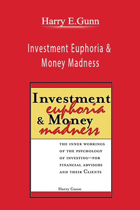 Investment Euphoria & Money Madness – Harry E.Gunn