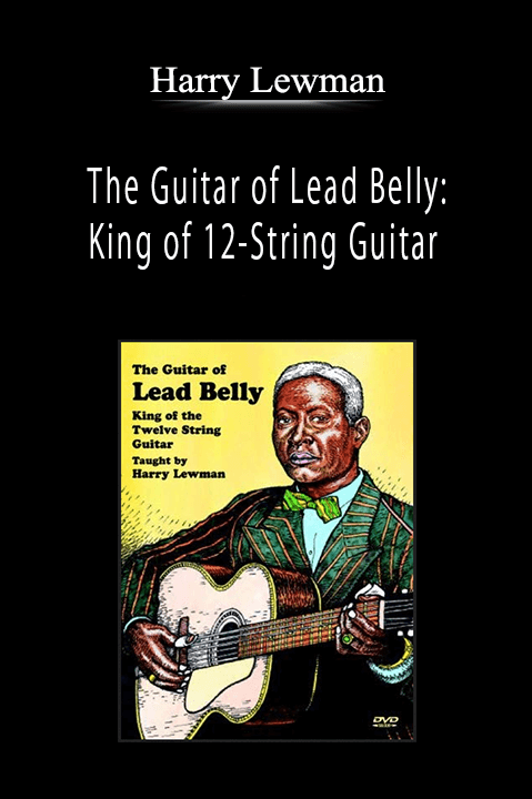 Harry Lewman - The Guitar of Lead Belly: King of 12-String Guitar