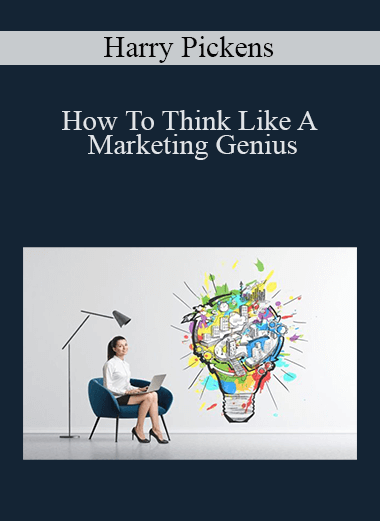 How To Think Like A Marketing Genius – Harry Pickens