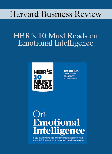 HBR’s 10 Must Reads on Emotional Intelligence – Harvard Business Review