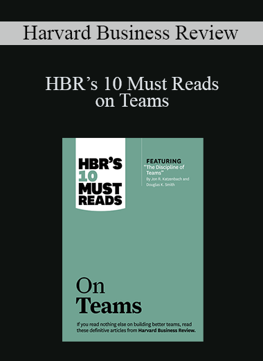 HBR’s 10 Must Reads on Teams – Harvard Business Review