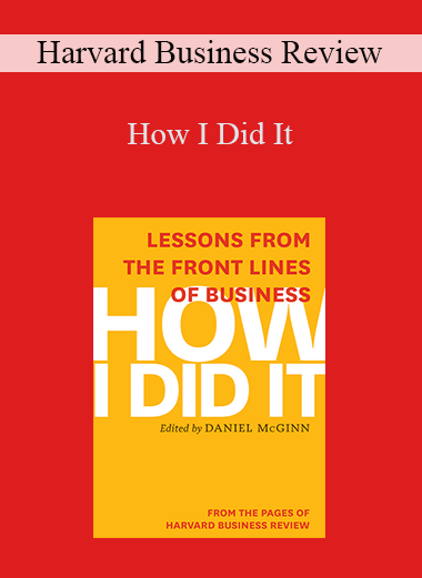 How I Did It – Harvard Business Review