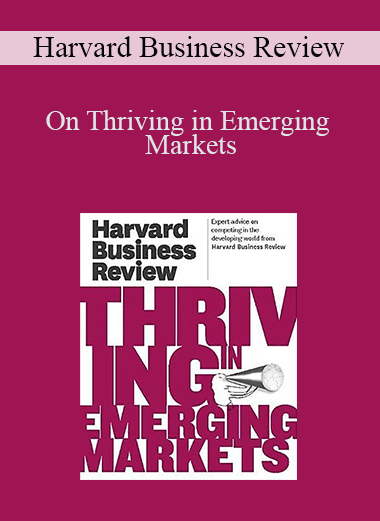 On Thriving in Emerging Markets – Harvard Business Review