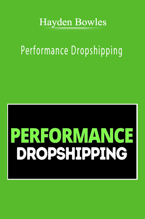 Performance Dropshipping – Hayden Bowles