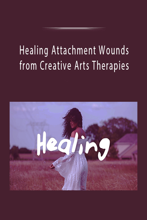 Healing Attachment Wounds from Creative Arts Therapies