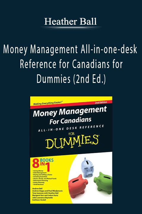 Money Management All–in–one–desk Reference for Canadians for Dummies (2nd Ed.) – Heather Ball