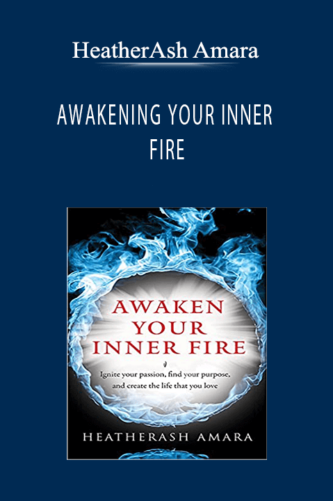 AWAKENING YOUR INNER FIRE – HeatherAsh Amara