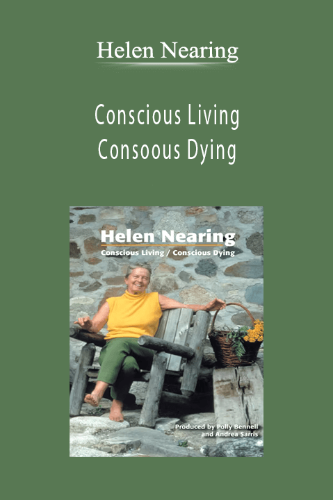 Conscious Living – Consoous Dying – Helen Nearing