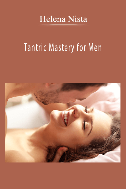 Tantric Mastery for Men – Helena Nista