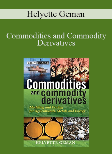 Commodities and Commodity Derivatives – Helyette Geman