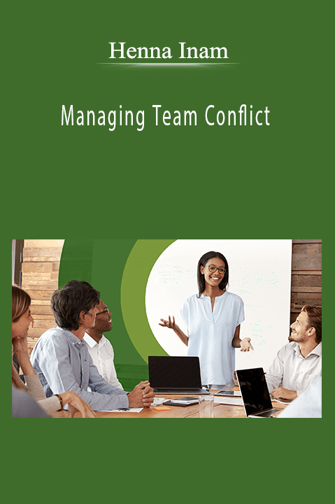 Managing Team Conflict – Henna Inam