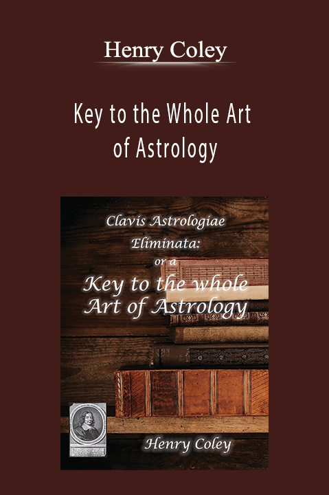 Key to the Whole Art of Astrology – Henry Coley