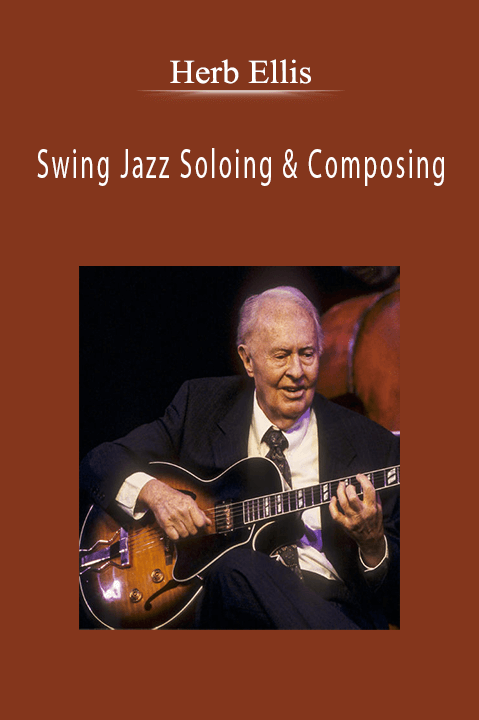 Herb Ellis: Swing Jazz Soloing & Composing