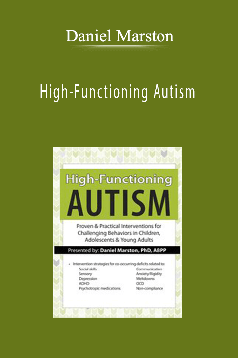 Daniel Marston – High–Functioning Autism: Proven & Practical Interventions for Challenging Behaviors in Children