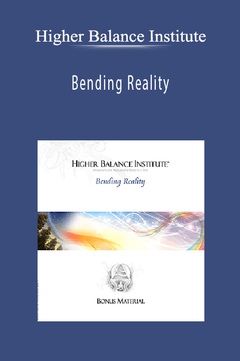 Bending Reality – Higher Balance Institute