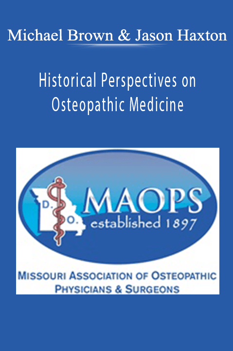 Historical Perspectives on Osteopathic Medicine: Improving Your Communication with Patients – Learning from A.T. Still – Michael Brown