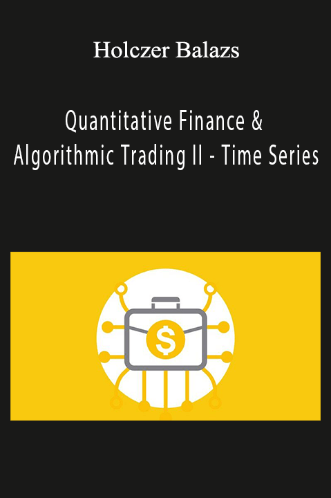 Quantitative Finance & Algorithmic Trading II – Time Series – Holczer Balazs