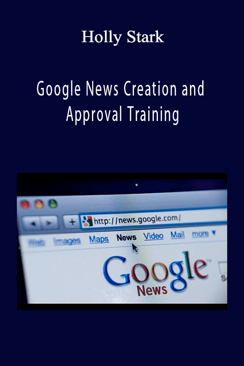 Google News Creation and Approval Training – Holly Stark