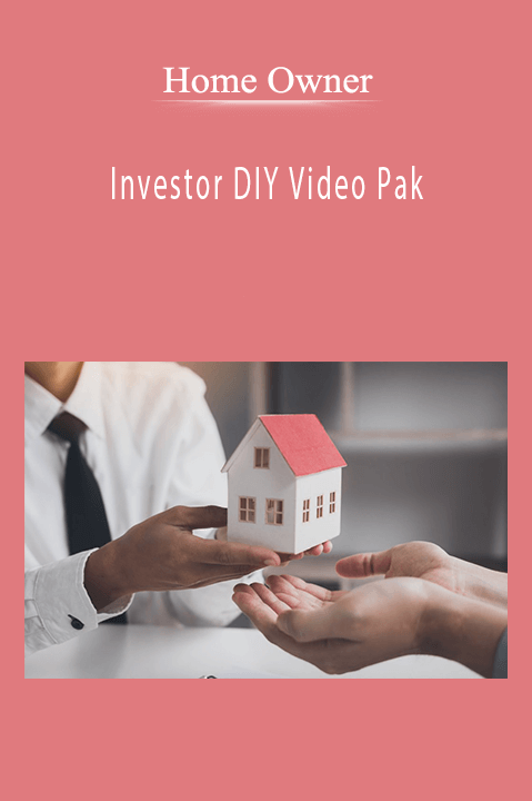 Investor DIY Video Pak – Home Owner