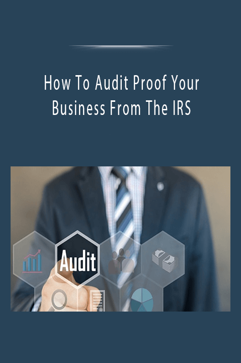 How To Audit Proof Your Business From The IRS