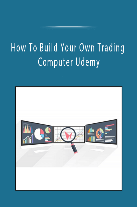 How To Build Your Own Trading Computer Udemy