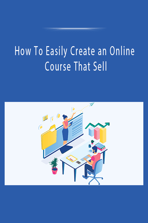 How To Easily Create an Online Course That Sell