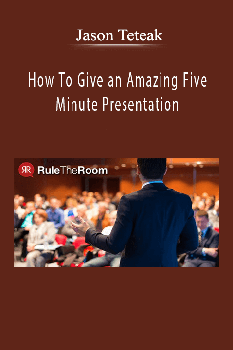 How To Give an Amazing Five Minute Presentation – Jason Teteak