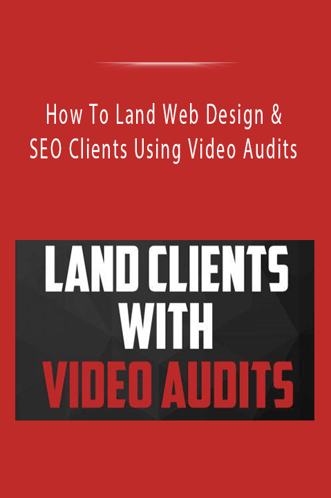 How To Land Web Design & SEO Clients Using Video Audits