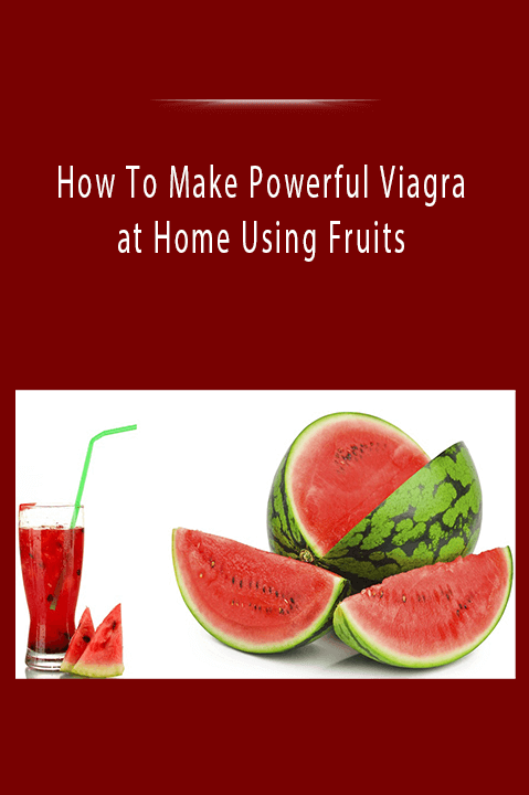 How To Make Powerful Viagra at Home Using Fruits