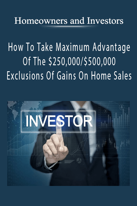 Homeowners and Investors – How To Take Maximum Advantage Of The $250