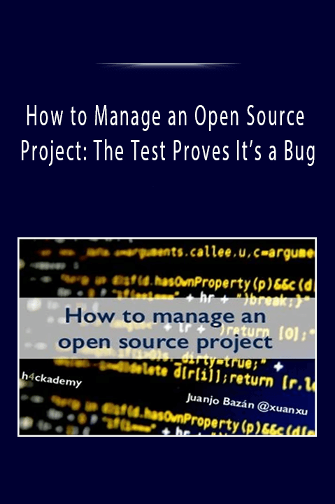 How to Manage an Open Source Project: The Test Proves It’s a Bug