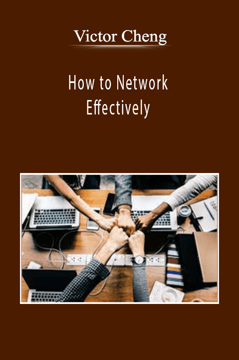 Victor Cheng – How to Network Effectively