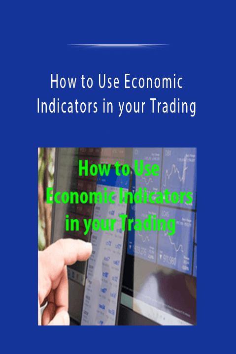 How to Use Economic Indicators in your Trading