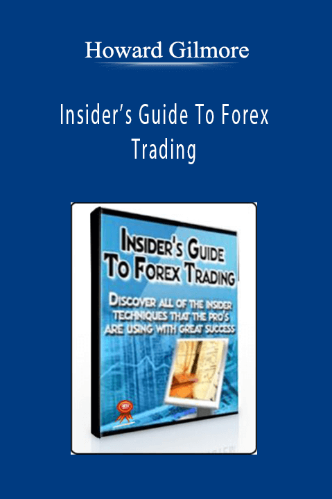 Insider’s Guide To Forex Trading – Howard Gilmore